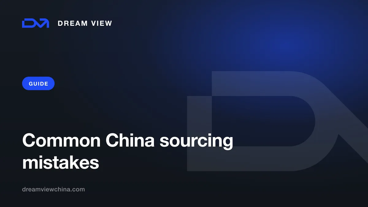 10 common mistakes when sourcing from China — Dream View