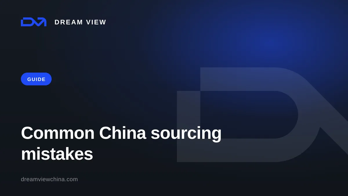 10 common mistakes when sourcing from China — Dream View