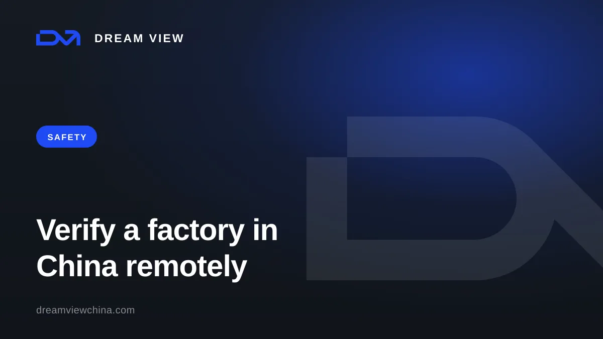 How to verify a factory in China remotely — Dream View