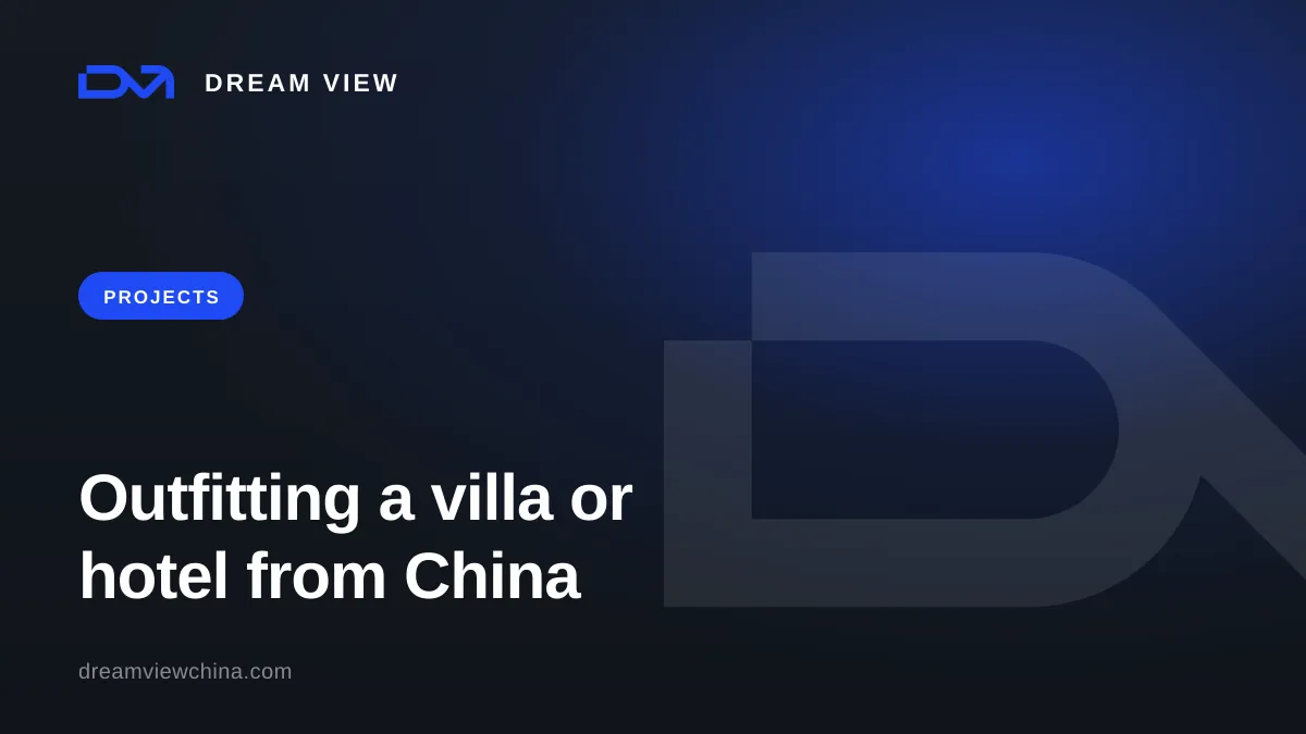 Outfitting a villa or hotel from China turnkey — Dream View
