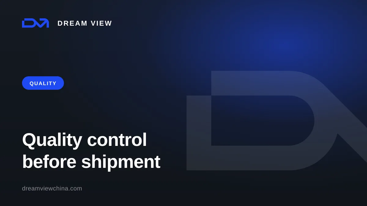 Quality control in China: pre-shipment inspection — Dream View