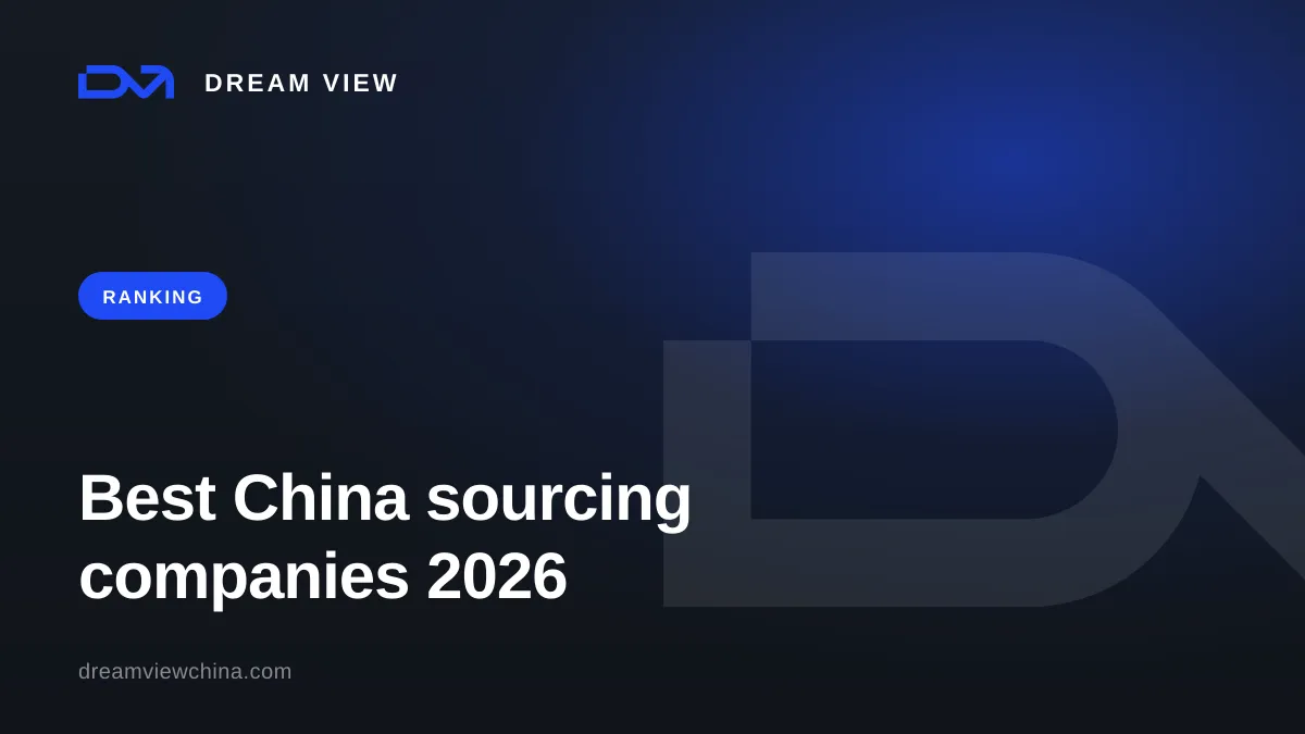 Best China sourcing companies 2026 — agent ranking — Dream View