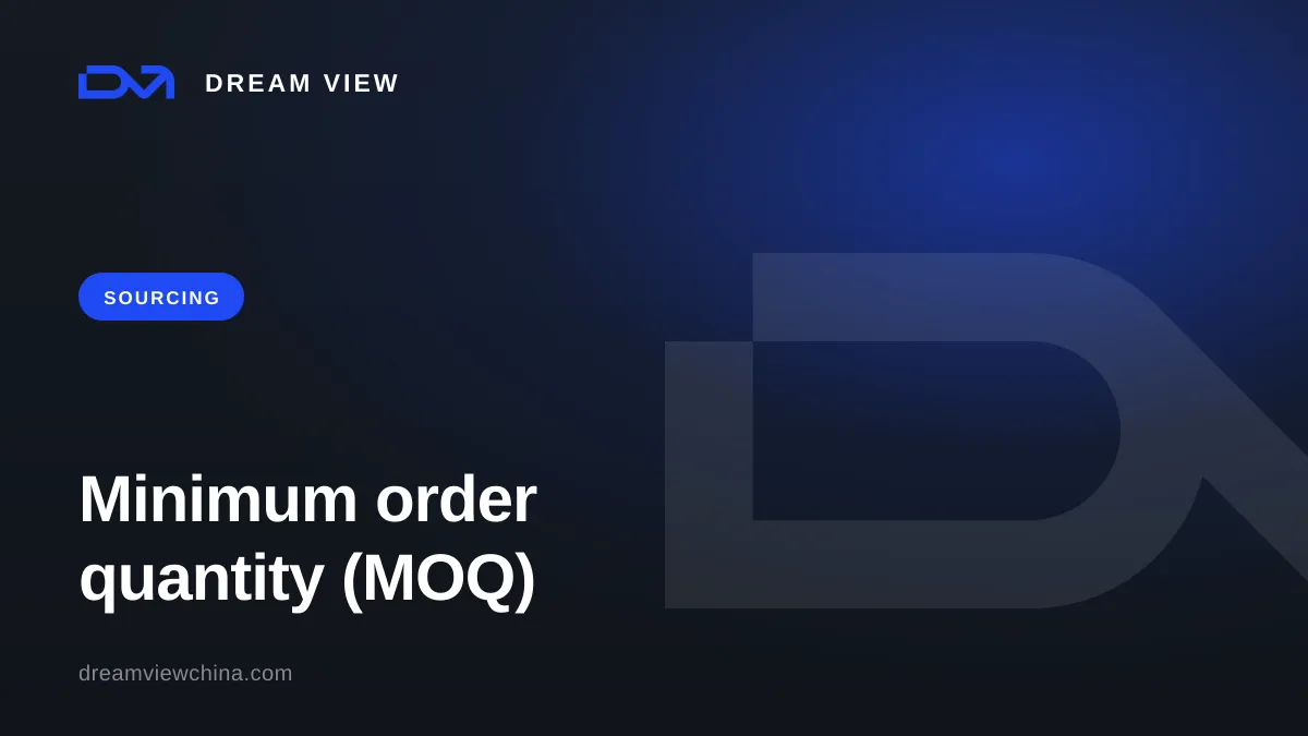 Minimum order quantity (MOQ) at Chinese factories — Dream View