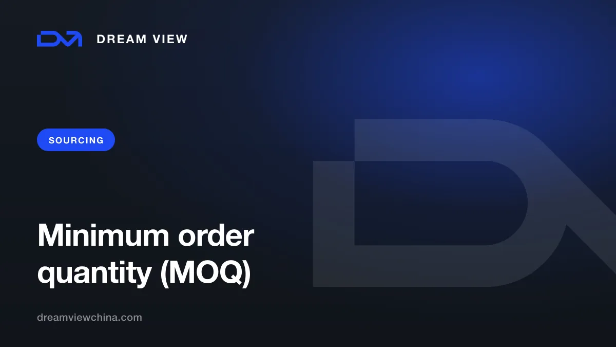 Minimum order quantity (MOQ) at Chinese factories — Dream View