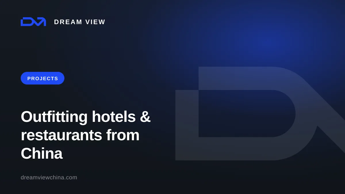 Outfitting a hotel or restaurant from China turnkey — Dream View
