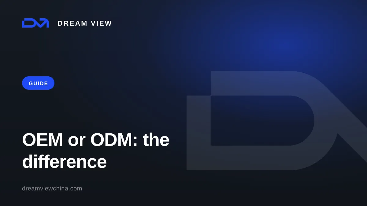 OEM or ODM: what is the difference when sourcing from China — Dream View