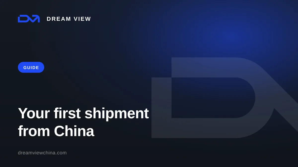 Your first shipment from China: a step-by-step guide — Dream View