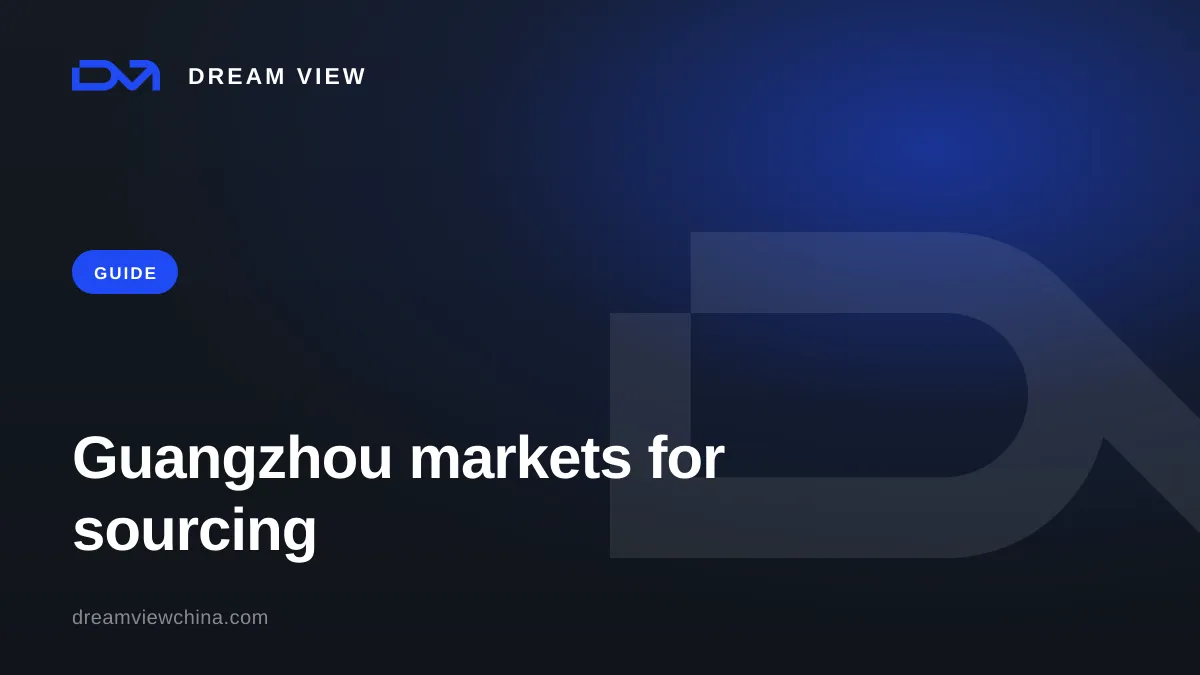 Guangzhou sourcing markets: what to find and where — Dream View