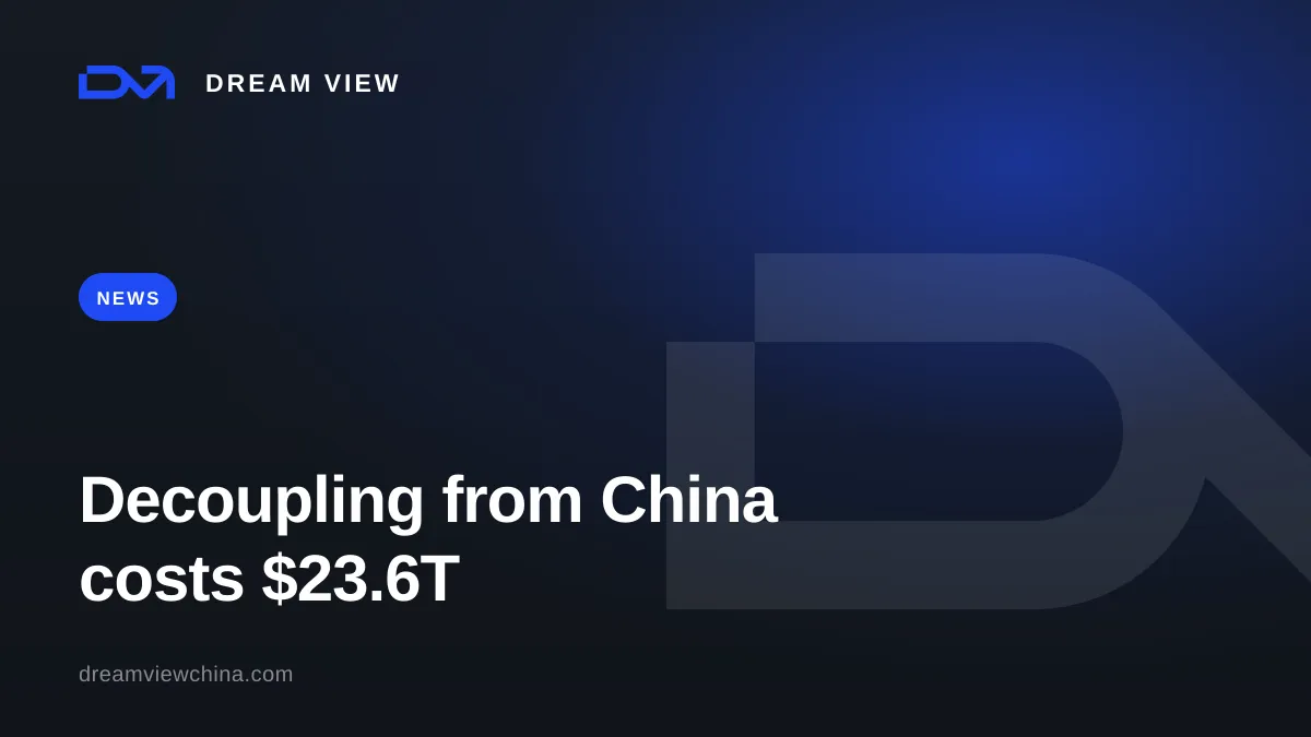 The cost of the West decoupling from China — EY-Parthenon $23.6 trillion estimate — Dream View