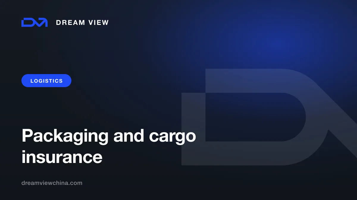Packaging and cargo insurance for shipments from China — Dream View