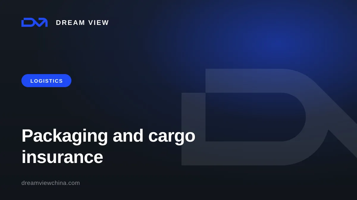 Packaging and cargo insurance for shipments from China — Dream View