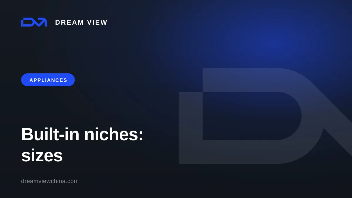 Built-in appliances: niche sizes and standards — Dream View