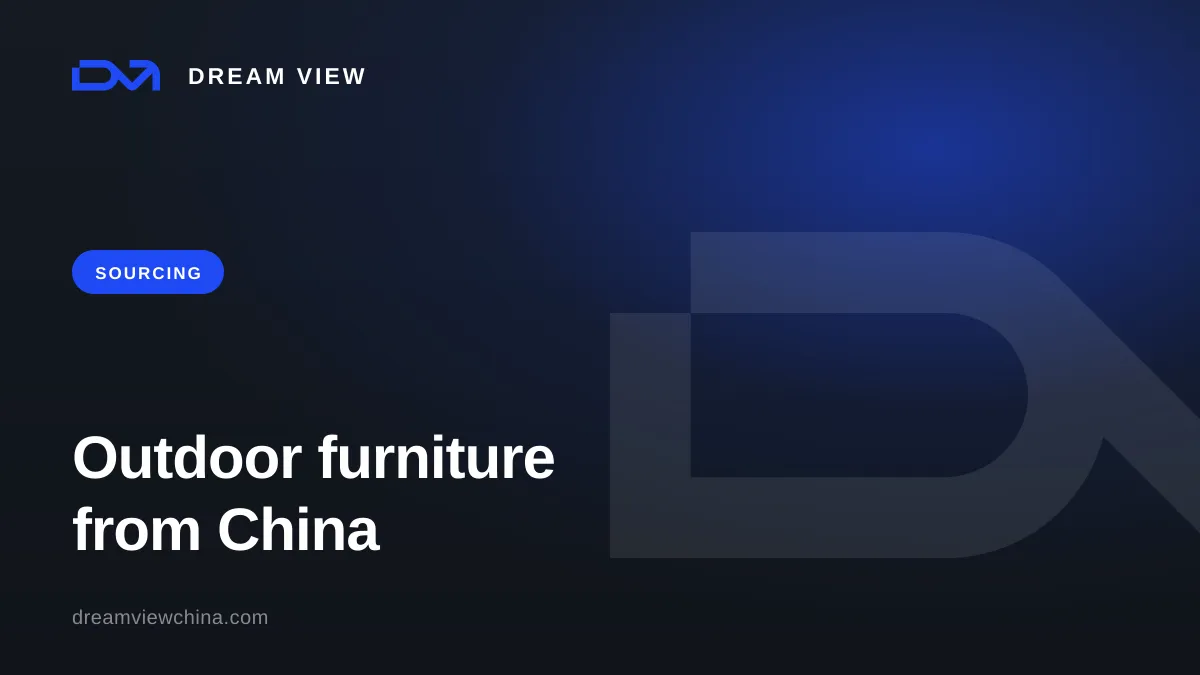 Sourcing outdoor and garden furniture from China — Dream View