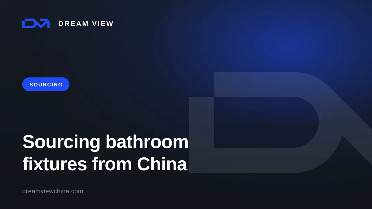 Sourcing plumbing fixtures from China, save up to 60% — Dream View