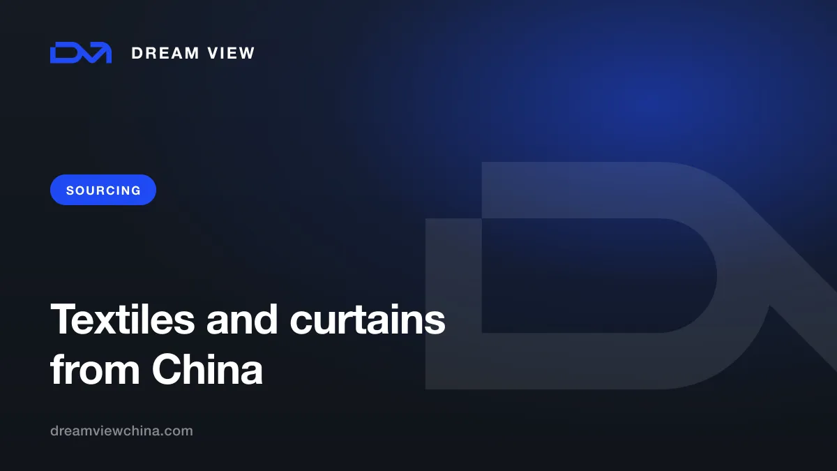 Sourcing textiles and curtains from China — Dream View