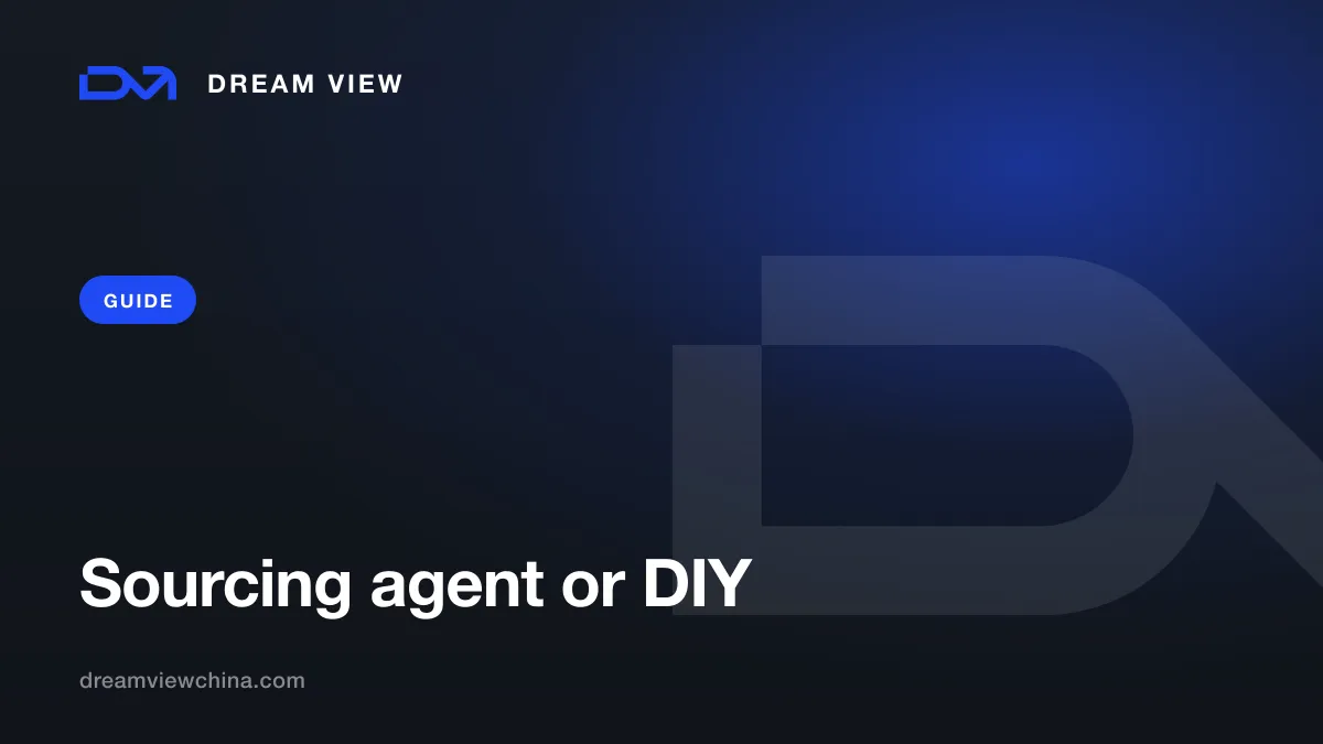 Sourcing agent or DIY for buying from China — Dream View
