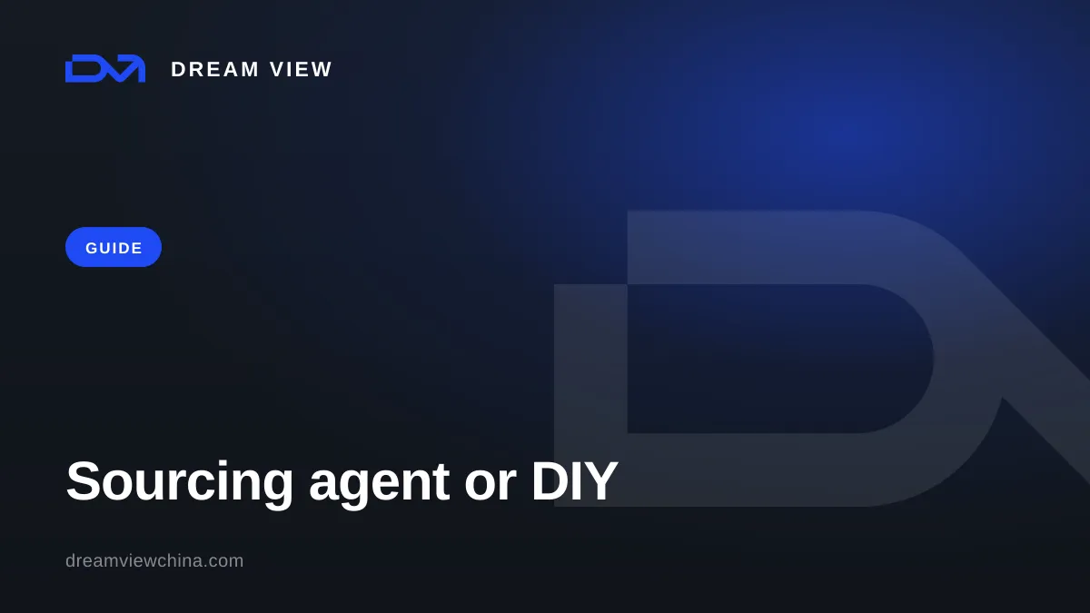 Sourcing agent or DIY for buying from China — Dream View